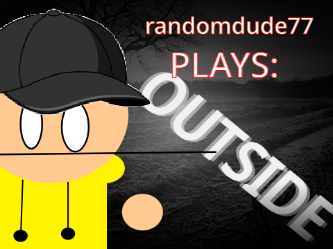  r77 Plays: OUTSIDE 