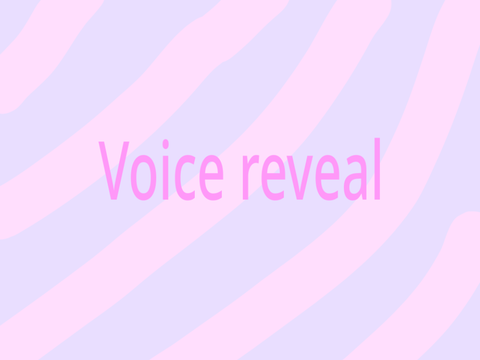 Voice reveal 