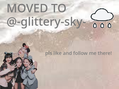 I MOVED TO @-glittery-sky- !!!