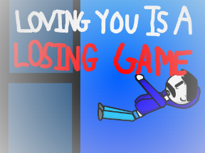 Loving You is a Losing Game Meme? idk #All #Art #Animation #music