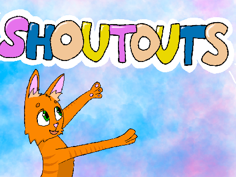 SHOUTOUTS!!!
