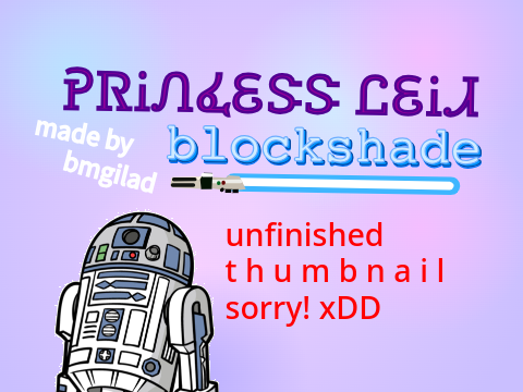  ✦ Princess Leia  ✦ Blockshade ✦