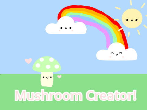 Mushroom Creator!