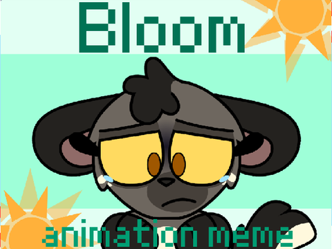 bloom - animation meme