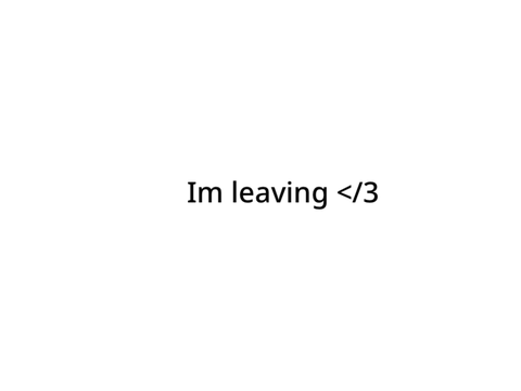 Leaving </3