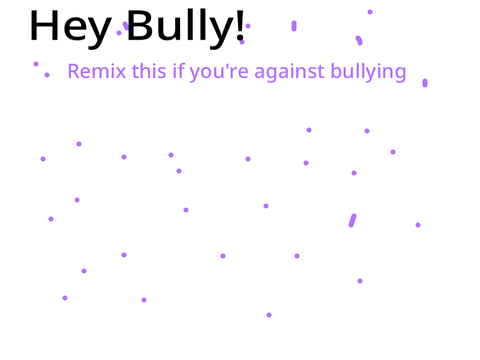 Remix this if you are against bullying <3  remix remix remix remix remix