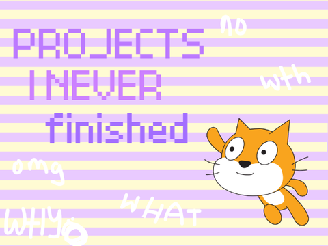 projects i never finished