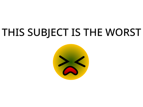 THE WORST SUBJECT!