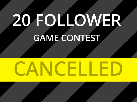 20 Follower Game Contest (CANCELLED)