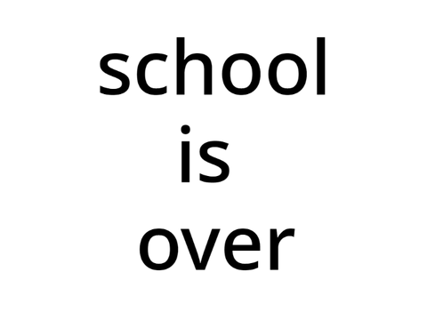 done with school