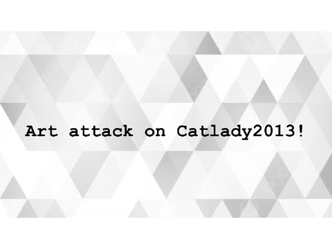 Art attack on Catlady2013!