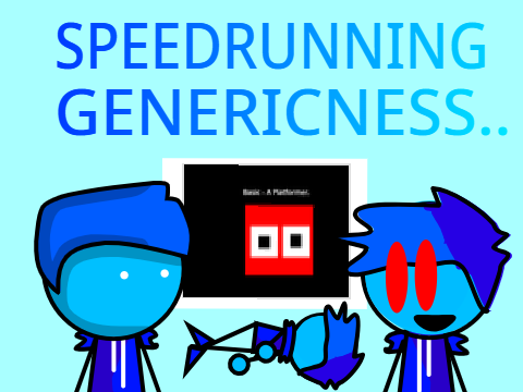 Speedrunning Genericness.. | #all #trending #animations #music #art