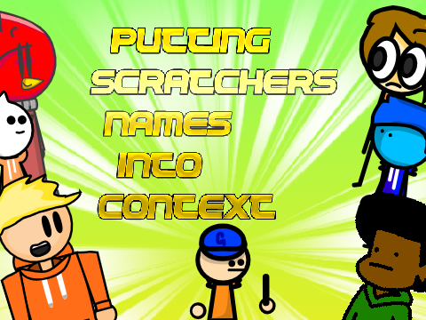 Putting Famous Scratchers names into context! FT. -Grayson- #animation