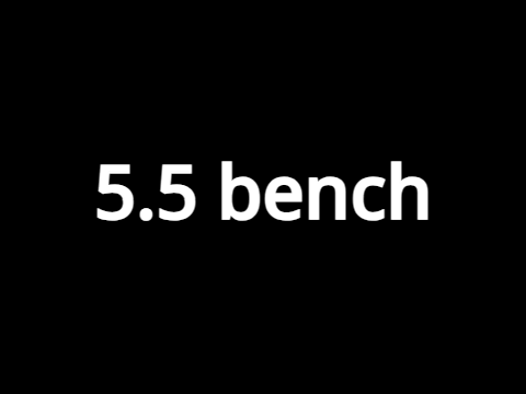 5.5 bench