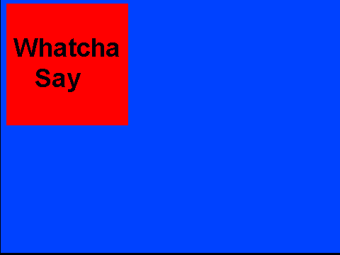 Whatcha Say