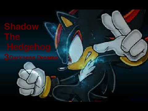 Shadow The Hedgehog 3 Darkness Dreams *WIP*