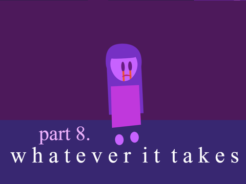 Whatever It Takes - Part 8