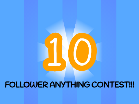 [CLOSED] 10 Follower Anything Contest!
