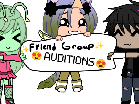 ⭐ --- FRIEND GROUP AUDITIONS!