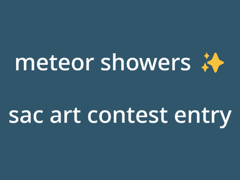 meteor showers ✨ sac art contest entry