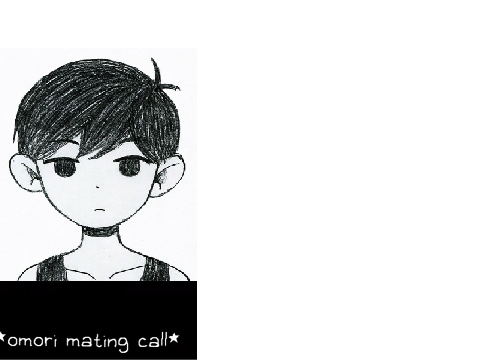 omori mateing call???