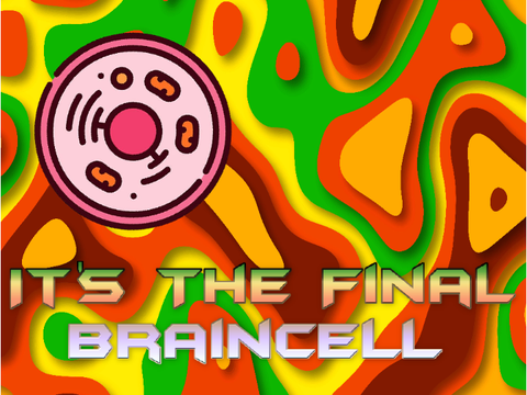 It's The Final Braincell