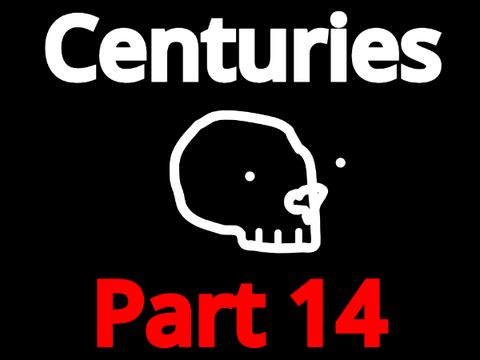 Part 14: Centuries (For Existance59321)