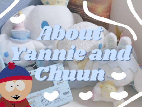 || About Yannie and Chuun ||