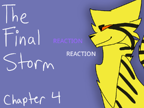 The Final Storm [] Chapter 4  REACTION