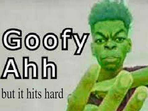 Goofy Ahh but it hits HARD