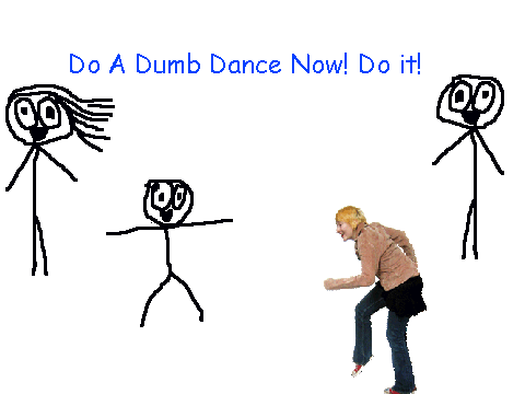 Do A dumb Dance