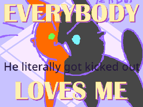 Everybody Loves Me MEME Perfectpaw (remake!)