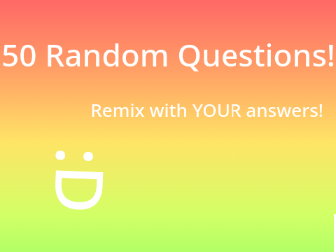 50 Random Questions!  remix remix