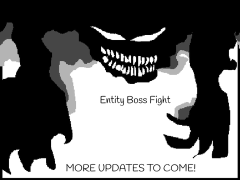 Boss Fight #1 = The Entity