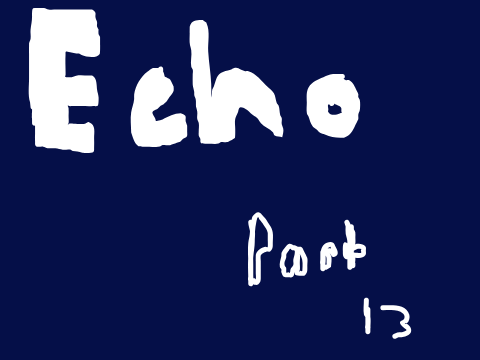  Echo  part 13