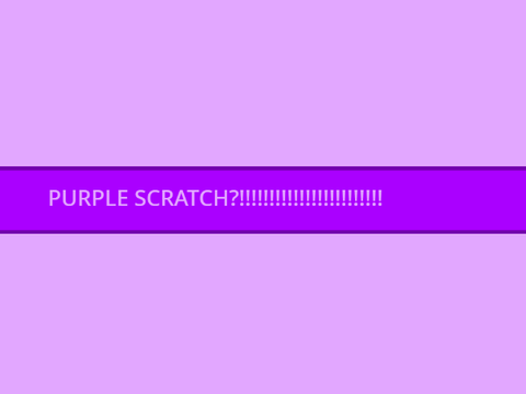 Purple scratch?! 