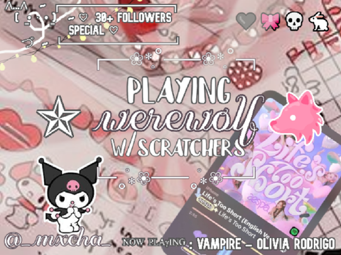  ❥・{✧ 002 | playing werew⩇lf w/ scratchers~ } ✩