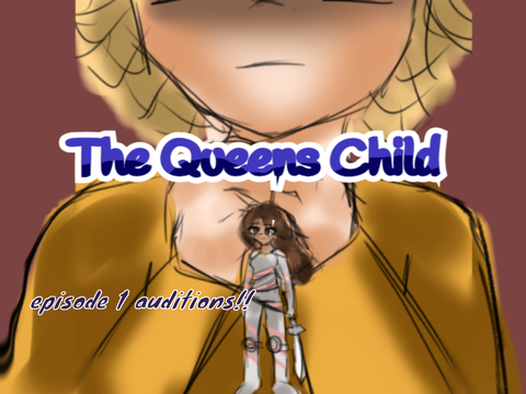 The Queen's Child audition