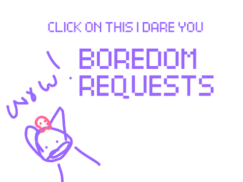 boredom requests