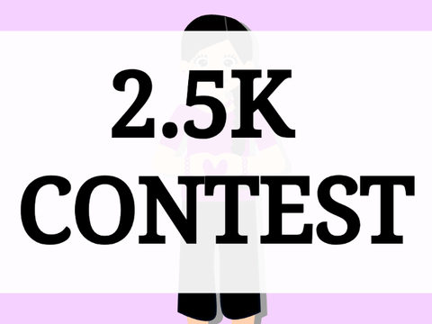 2.5K Contest! (Closed)