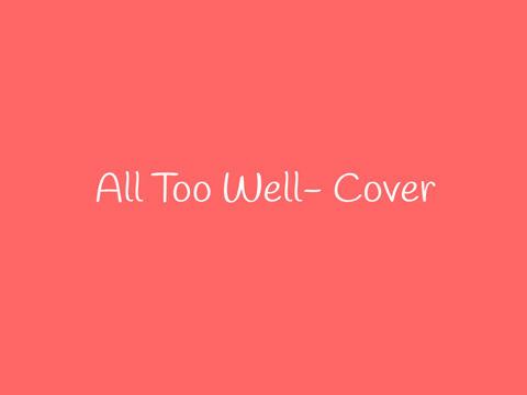All too Well