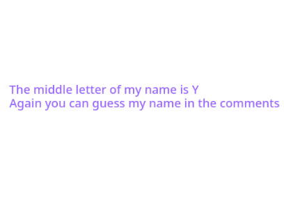 My middle letter of my name