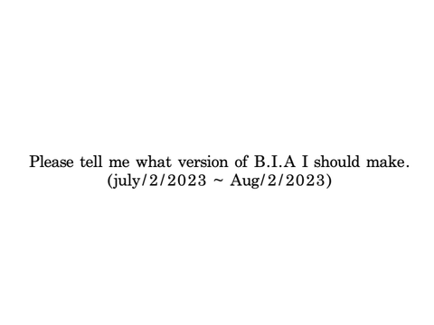 Tell me what version of B.I.A I should make.