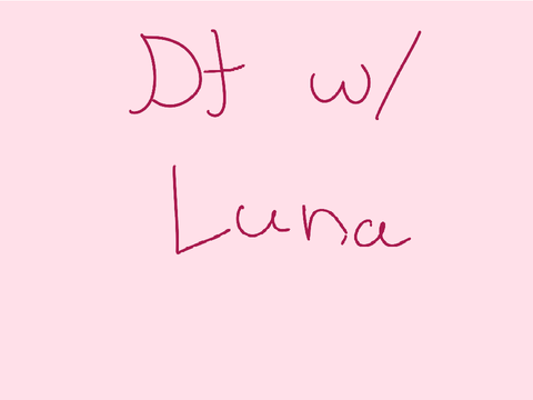 ╰► Dt w/ Luna 