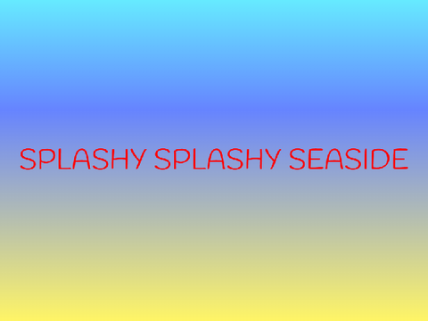Splashy Splashy Seaside- Original Song