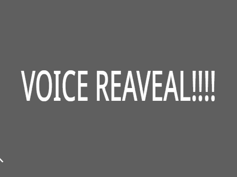 VOICE REVEAL!?