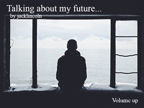 Talking About My Future…