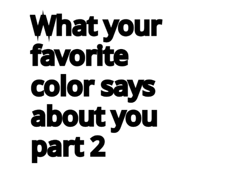 What your favorite color says about you part 2