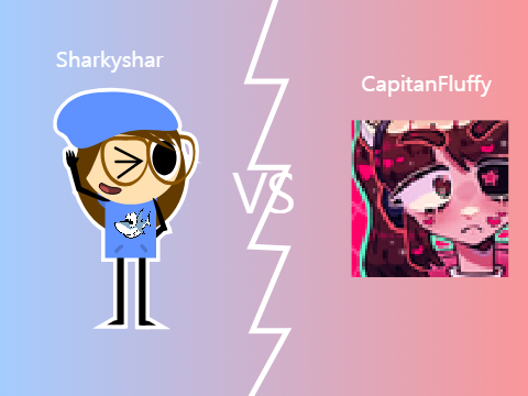 @Sharkyshar or @CapitanFluffy? Vote!