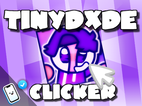 TinyDxde Clicker! #All #Games #Art #Music #Trending